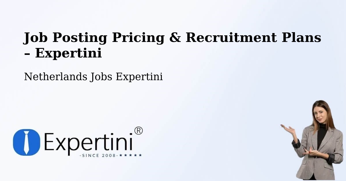 Job Posting Pricing & Recruitment Plans – Schoonhoven - Schoonhoven, Netherlands Jobs Expertini